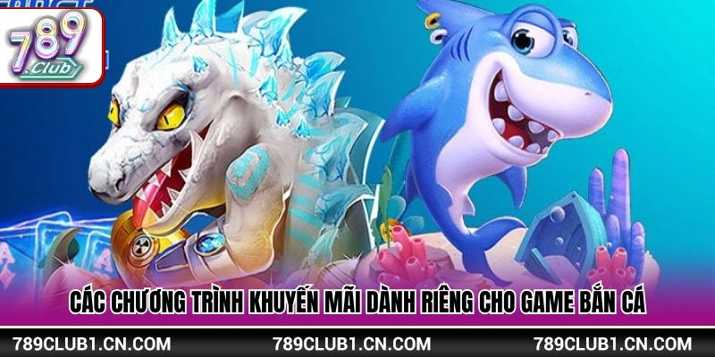 Bắn Cá 789Club – Thế Giới Săn Cá Giải Trí Cực Hấp Dẫn 3 Ưu đãi hấp dẫn cho người chơi bắn cá 789Club