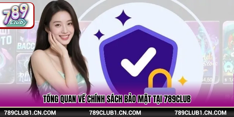 Chính Sách Bảo Mật 789Club – Cam Kết An Toàn Thông Tin 1 Sơ lược về các quy định chính sách bảo mật của 789Club