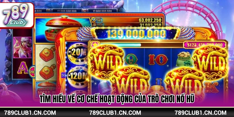 Kỹ Năng Chơi Nổ Hũ Giúp Tối Ưu Trải Nghiệm Quay Slot 2 Giải mã cách thức hoạt động của trò nổ hũ