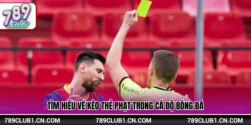 Mẹo Chơi Kèo Thẻ Phạt – Nâng Hiệu Quả Đặt Cược Tại 789Club 2 Thông tin tổng quan về cược thẻ phạt trực tuyến